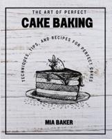 The Art of Perfect Cake Baking