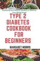 Type 2 Diabetes Cookbook for BEGINNERS