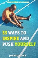 53 Ways to Inspire and Push Yourself