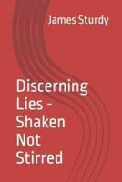 Discerning Lies - Shaken Not Stirred