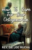 How to Care for Your Octogenarian