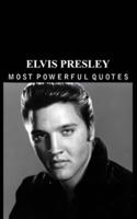 Elvis Presley - The Most Interesting Quotes