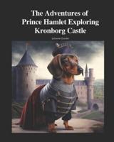 The Adventures of Prince Hamlet Exploring Kronborg Castle