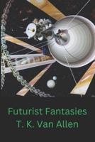 Futurist Fantasies