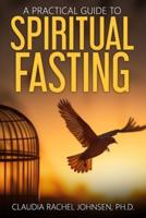 A Practical Guide to Spiritual Fasting