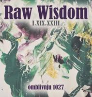 Raw Wisdom I.XIX.XXIII
