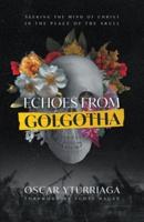 Echoes from Golgotha