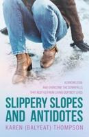 Slippery Slopes and Antidotes