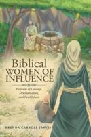 Biblical WOMEN OF INFLUENCE