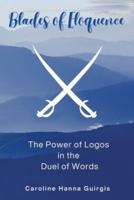 Blades of Eloquence The Power of Logos in the Duel of Words