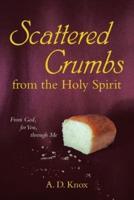 Scattered Crumbs from the Holy Spirit