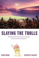 Slaying the Trolls! Why the Trolls Are Very, Very Wrong About Women and Sports