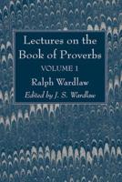 Lectures on the Book of Proverbs, Volume I