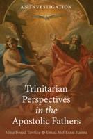 Trinitarian Perspectives in the Apostolic Fathers