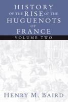 The Huguenots and Henry of Navarre, Volume 2