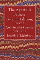 The Apostolic Fathers, Second Edition, Part 2, Volume 2