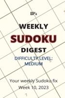 Bp's Weekly Sudoku Digest - Difficulty Medium - Week 10, 2023