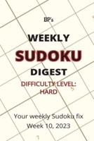 Bp's Weekly Sudoku Digest - Difficulty Hard - Week 10, 2023