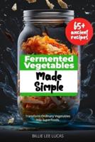 Fermented Vegetables Made Simple