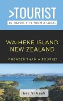 Greater Than a Tourist-Waiheke Island New Zealand