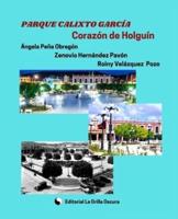 Parque Calixto García, Corazón De Holguín