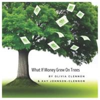 What If Money Grew On Trees