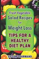 Fresh Vegetable Salad Recipes for Weight Loss