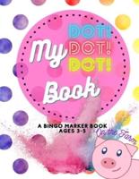 My Dot Dot Dot Coloring Dab Marker Book On the Farm Ages 3-5