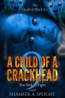A Child of a Crackhead 9