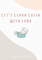 Let's Learn Latin With Luna