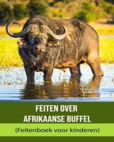 Feiten Over Afrikaanse Buffel (Feitenboek Voor Kinderen)