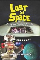 Lost in Space Classic Series Guide