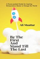 Be The First And Stand Till The Last