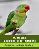 Fatti Sulle Parrocchetto Alessandrino (Libro Dei Fatti Per Bambini)