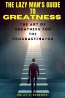 The Lazy Man's Guide to Greatness