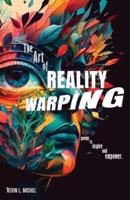 The Art of Reality Warping