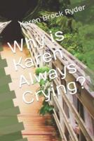Why Is Karen Always Crying?