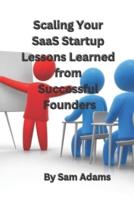 Scaling Your SaaS Startup Lessons Learned from Successful Founders