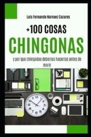 159.- +100 Cosas Chingonas Y Por Que Chingados Deberìas Hacerlas