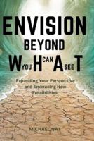 Envision Beyond What You Can