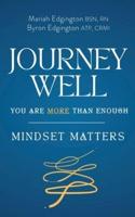 Journey Well You Are More Than Enough