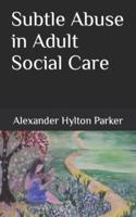 Subtle Abuse in Adult Social Care