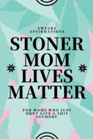 Stoner Mom Lives Matter