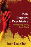 Pills, Prayers, Psychiatry