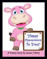 Happy Hippopotamus To You!