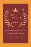 Jesus Is the Now King