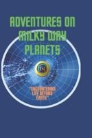 Adventures on Milky Way Planets