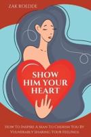 Show Him Your Heart