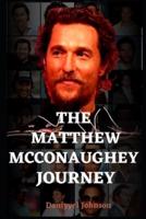 The Matthew McConaughey Journey