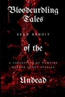 Bloodcurdling Tales of the Undead